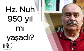 Hz. Nuh’un tebliğ yaşı 950 yıl mıdır?